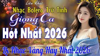 Lk Nhạc Vàng Bolero Trữ Tình TOÀN BÀI HAY 🔴Giọng Ca Diễn Quân Cực Êm Tai  , Mới Nhất 2026 Vừa Ra Lò