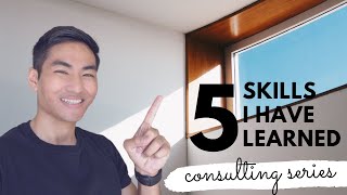 What Are the Top 5 Skills You Learn as a Consultant | Consulting Series Episode #5