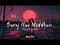 Suraj Hua Maddham (Slowed + Reverbed) - Alka Yagnik | Sonu Nigam | Black Fire Music