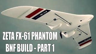 Zeta FX 61 Phantom - BNF Build Part 1