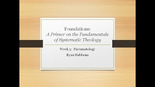 Systematic Theology Class 3: Pneumatology