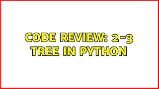 Code Review: 2-3 Tree in Python