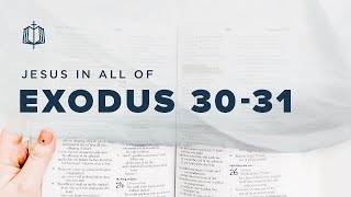 Exodus 30-31 | Final Tabernacle Instructions | Bible Study