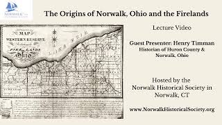 Origins of Norwalk Ohio and Firelands - Lecture