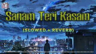 Sanam Teri Kasam | Ankit Tiwari | Palak Muchhal | Harshvardhan | Slowed + Reverb | Soothing Music