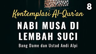 KONTEMPLASI AL-QUR'AN 8: Surat An-Nazi'at Ayat 15-33 | Bang Dame dan Ustad Andi Alpi