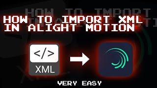 How to import XML file in Alight Motion Tutorial