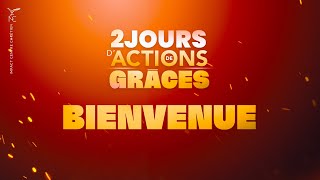 2 JOURS D'ACTIONS DE GRÂCES