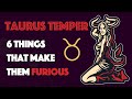 TAURUS Temper || 6 Things that Make them Furious