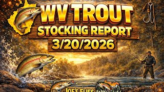 WV Trout Stocking Report (March 20th)