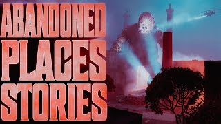 7 True Scary Abandoned Places Stories