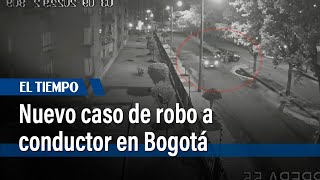 Nuevo caso de robo a conductor en Bogotá | El Tiempo