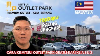 CARA GRATIS KE MITSUI OUTLET PARK DARI KLIA1 & KLIA2 | TERLENGKAP STEP BY STEP