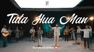 TUTA HUA MAN | टूटा हुआ मन | FILADELFIA MUSIC | New Hindi Christian Worship Song