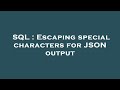 SQL : Escaping special characters for JSON output