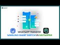 WhatsApp Transfer - Samsung smart switch VS Mutsapper