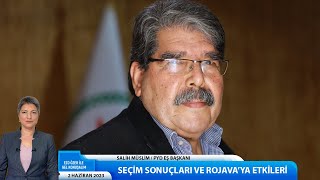 Seçim sonuçlarını ve Rojava'ya etkilerini PYD Eş Başkanı Salih Müslim değerlendirdi.