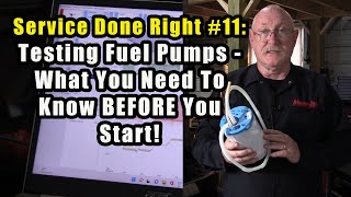 Service Done Right 11:  Testing Fuel Pumps - What You Need To Know BEFORE You Start!