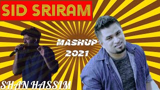 Sid Sriram Mashup 2021 | Tamil | Shan Hassim