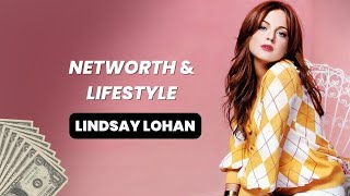 Lindsay Lohan's Net Worth, Lifestyle, Unknown Facts & Biography