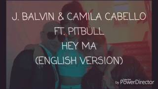 J. Balvin & Camila Cabello Ft. Pitbull - Hey Ma (Lyrics) (ENGLISH VERSION)