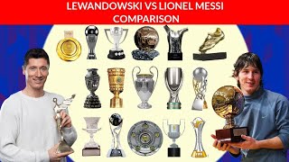 Robert Lewandowski vs Lionel Messi All Trophy 🏆 & Awards Comparison