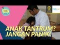 TUBERS: Anak Tantrum? Coba Trik Ini!