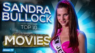 Top 10 Sandra Bullock Movies of All Time