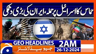 Hamas attacks Israel, Iran threatens Israel | Geo News 2 AM Headlines (26 Dec 2024)