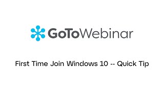 GoToWebinar: First Time Join Windows 10 -- Quick Tip