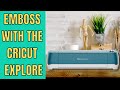 Embossing with the Cricut Explore