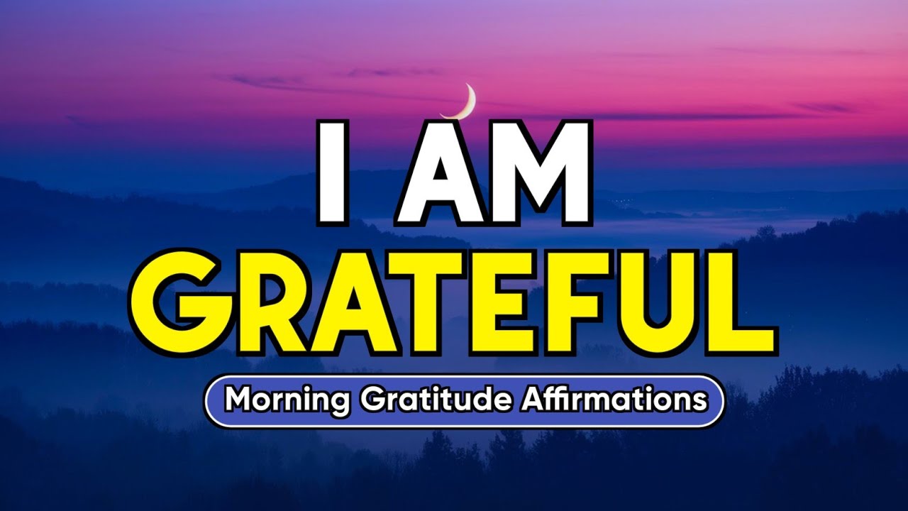 I Am Grateful Positive Morning Affirmations Morning Gratitude