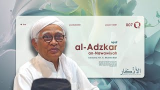 07. al-Adzkar an-Nawawiyah - KH. A. Mustofa Bisri | Ngaji Pasanan 1444H [Gus Mus Channel]