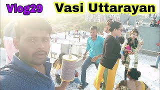 vasi uttarayan | vlog29