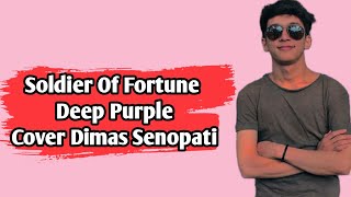 Soldier Of Fortune - Deep Purple || Acoustic Cover Dimas Senopati ( Lirik Musik ) || [ LYRICS ]