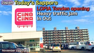 Today’s Sapporo.LOPIA Tonden opening .Heavy traffic jam.In Out.November 23,2024.Japan