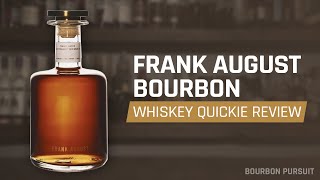 Frank August Bourbon Review | Whiskey Quickie