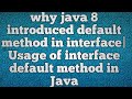 why java 8 introduced default method in interface|Usage of interface default method in Java