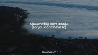 Discovering New Music So You Don't Have To | A Weekly Mahogany Playlist | 005 🌙