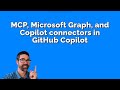 MCP, Microsoft Graph, and Copilot connectors in GitHub Copilot agent mode