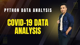 Python Data Analysis Project #4 – COVID-19 Data Analysis with Pandas & Matplotlib!