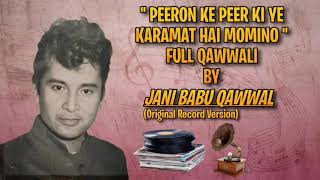 Peeron Ke Peer Ki Ye Karamat Hai Momino - Full Qawwali By Jani Babu Qawwal #qawwali