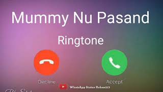 Mummy nu Pasand nahi tu ringtone