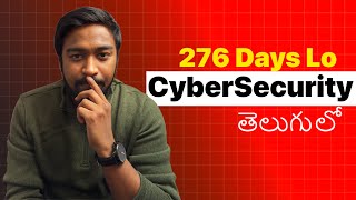 276 Days Lo CyberSecurity Job Ela Techukovali | Roadmap + Free Resources for Students | Telugu