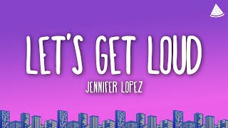 Jennifer Lopez - Let’s Get Loud (Lyrics)