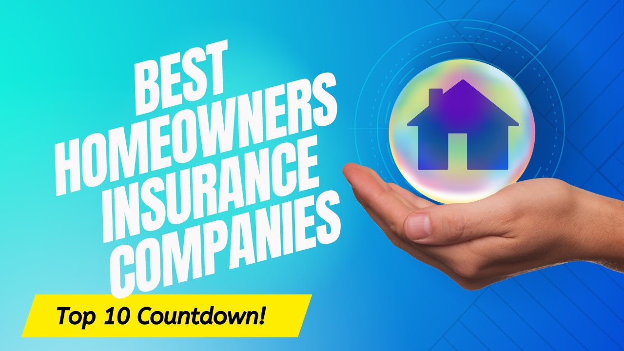 Top 10 Best Homeowners Insurance Companies [Updated List]