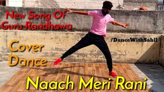 Naach Meri Rani: Guru Randhawa Feat. Nora Fatehi | Cover Dance By Sahil Singh
