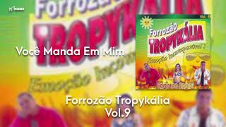 Forrozão Tropykália - Vol. 9 - Você Manda em Mim