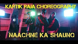 Raftaar x Brodha V - Naachne Ka Shaunq | Kartik Raja Choreography | Dance Video