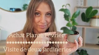 ●ACHAT PLANTE FÉVRIER● ON VISITE DEUX JARDINERIE●